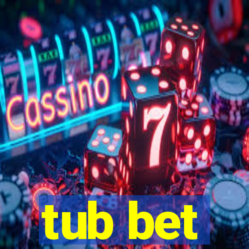 tub bet